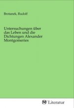 Untersuchungen über das Leben und die Dichtungen Alexander Montgomeries