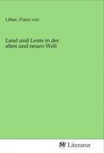 Land und Leute in der alten und neuen Welt