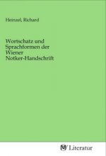 Wortschatz und Sprachformen der Wiener Notker-Handschrift