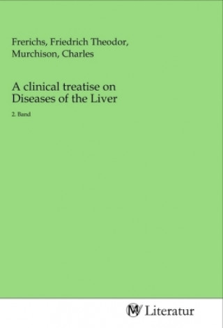 A clinical treatise on Diseases of the Liver