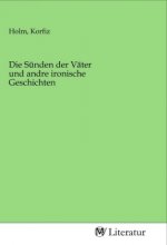 Die Sünden der Väter und andre ironische Geschichten