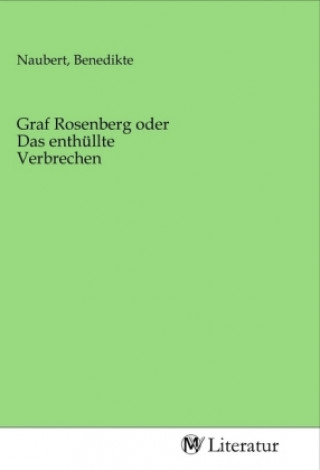 Graf Rosenberg oder Das enthüllte Verbrechen