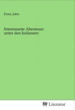 Interessante Abenteuer unter den Indianern