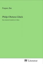 Phitje Ohrtens Glück