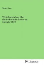 Welt-Rundschau über die katholische Presse zu Neujahr 1878