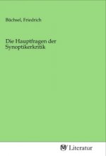 Die Hauptfragen der Synoptikerkritik