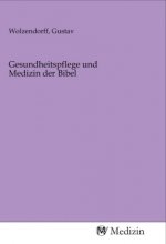 Gesundheitspflege und Medizin der Bibel