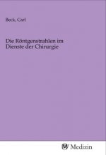 Die Röntgenstrahlen im Dienste der Chirurgie