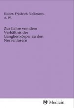 Zur Lehre von dem Verhältnis der Ganglienkörper zu den Nervenfasern
