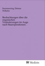 Beobachtungen über die organischen Veränderungen im Auge nach Staaroperationen.