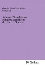 Atlas und Grundriss der Röntgendiagnostik in der inneren Medizin
