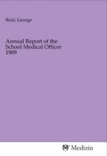 Annual Report of the School Medical Officer 1909