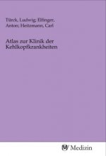Atlas zur Klinik der Kehlkopfkrankheiten