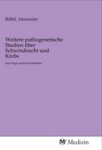 Weitere pathogenetische Studien über Schwindsucht und Krebs