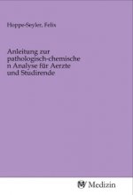Anleitung zur pathologisch-chemischen Analyse für Aerzte und Studirende