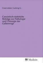 Casuistisch-statistiche Beiträge zur Pathologie und Chirurgie der Gallenwege