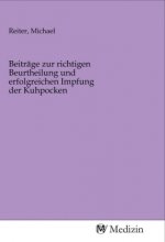 Beiträge zur richtigen Beurtheilung und erfolgreichen Impfung der Kuhpocken