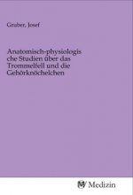 Anatomisch-physiologische Studien über das Trommelfell und die Gehörknöchelchen