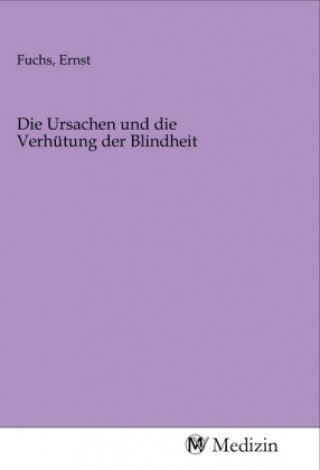 Die Ursachen und die Verhütung der Blindheit