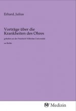 Vorträge über die Krankheiten des Ohres