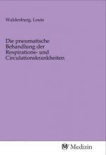 Die pneumatische Behandlung der Respirations- und Circulationskrankheiten