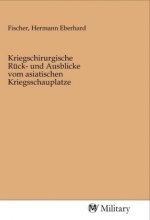 Kriegschirurgische Rück- und Ausblicke vom asiatischen Kriegsschauplatze