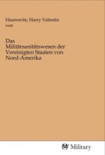 Das Militärsanitätswesen der Vereinigten Staaten von Nord-Amerika