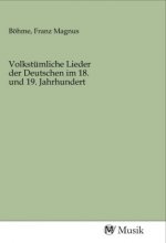 Volkstümliche Lieder der Deutschen im 18. und 19. Jahrhundert