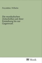 Die musikalischen Zeitschriften seit ihrer Entstehung bis zur Gegenwart.
