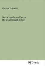 Sechs berühmte Duette für zwei Singstimmen