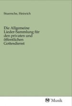 Die Allgemeine Lieder-Sammlung für den privaten und öffentlichen Gottesdienst