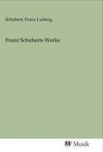 Franz Schuberts Werke