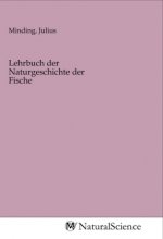 Lehrbuch der Naturgeschichte der Fische