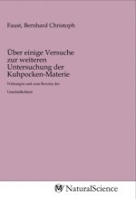 Über einige Versuche zur weiteren Untersuchung der Kuhpocken-Materie