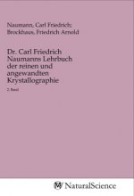Dr. Carl Friedrich Naumanns Lehrbuch der reinen und angewandten Krystallographie