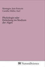 Phykologie oder Einleitung ins Studium der Algen