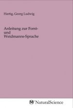 Anleitung zur Forst- und Weidmanns-Sprache