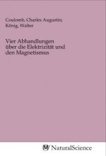 Vier Abhandlungen über die Elektrizität und den Magnetismus