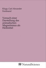 Versuch einer Darstellung des animalischen Magnetismus als Heilmittel
