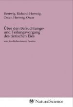 Über den Befruchtungs- und Teilungsvorgang des tierischen Eies