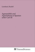 Agrarpolitik und Agrarreform in Spanien unter Carl III