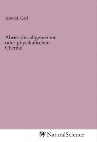 Abriss der allgemeinen oder physikalischen Chemie