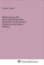 Bestimmung der Schwerkraft auf dem Indischen und Groszen Ozean und an deren Küsten
