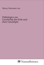 Paläologica zur Geschichte der Erde und ihrer Geschöpfe