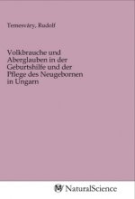 Volkbrauche und Aberglauben in der Geburtshilfe und der Pflege des Neugebornen in Ungarn