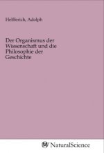 Der Organismus der Wissenschaft und die Philosophie der Geschichte