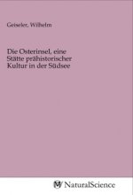 Die Osterinsel, eine Stätte prähistorischer Kultur in der Südsee