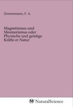 Magnetismus und Mesmerismus oder Physische und geistige Kräfte er Natur