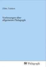 Vorlesungen über allgemeine Pädagogik