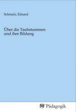 Über die Taubstummen und ihre Bildung